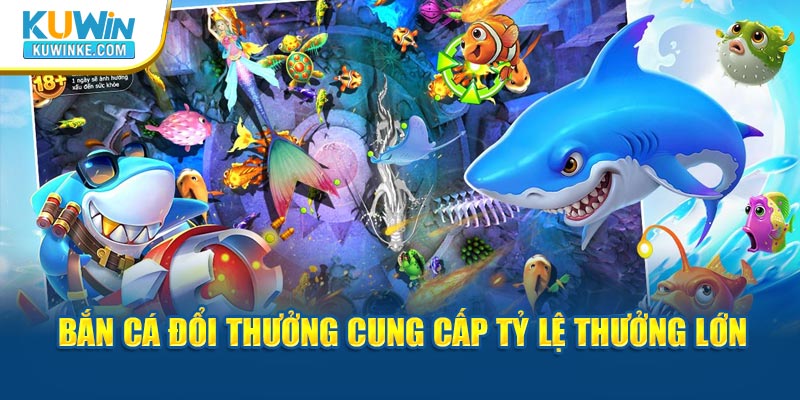 ban-ca-doi-thuong-cung-cap-ty-le-thuong-lon