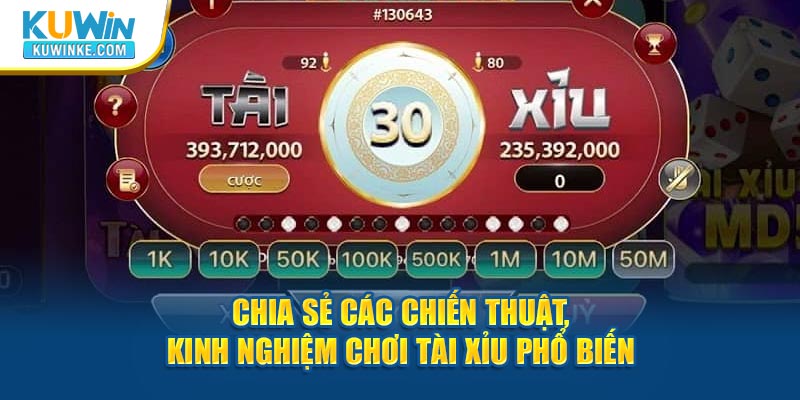 chia-se-cac-chien-thuat-kinh-nghiem-danh-tai-xiu-pho-bien