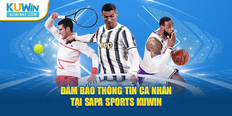 dam-bao-thong-tin-ca-nhan-tai-sapa-sports-kuwin