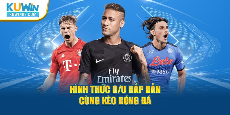 hinh-thuc-o-u-hap-dan-cung-keo-bong-da