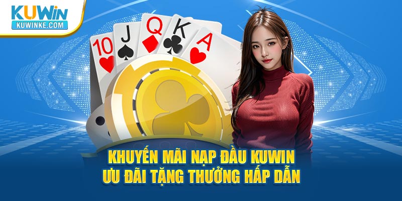 khuyen-mai-nap-dau-kuwin-uu-dai-tang-thuong-hap-dan