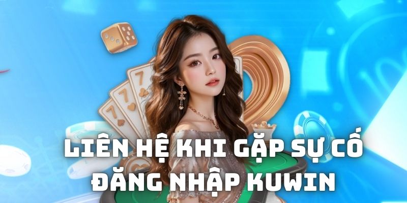 lien-he-khi-gap-su-co-dang-nhap-kuwin