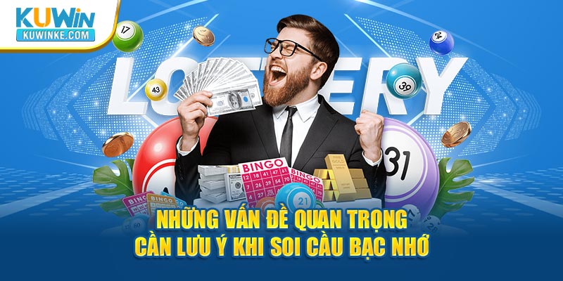 nhung-van-de-quan-trong-can-luu-y-khi-soi-cau-bac-nho