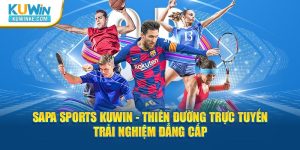 sapa-sports-kuwin-thien-duong-truc-tuyen-trai-nghiem-dang-cap