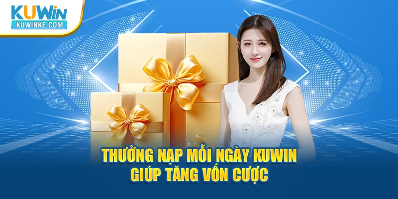 thuong-nap-moi-ngay-kuwin-giup-tang-von-cuoc