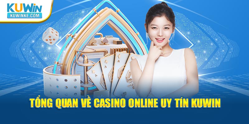 tong-quan-ve-casino-online-uy-tin-kuwin