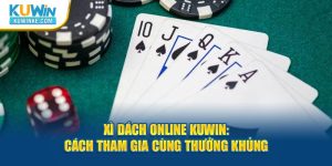 xi-dach-online-kuwin-cach-tham-gia-cung-thuong-khung