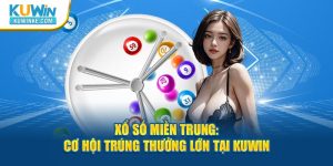 xo-so-mien-trung-co-hoi-trung-thuong-lon-tai-kuwin